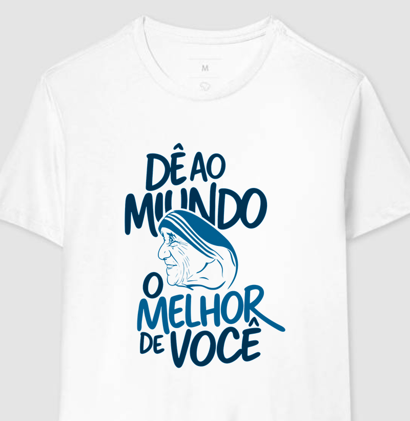 Camiseta católica Dê ao mundo o melhor de você